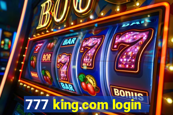 777 king.com login